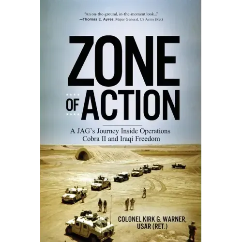Zone of Action: A JAG's Journey Inside Operations Cobra II and Iraqi Freedom