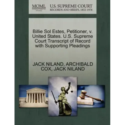 Billie Sol Estes, Petitioner, V. United States. U.S. Supreme Court Transcript of Record with Supporting Pleadings