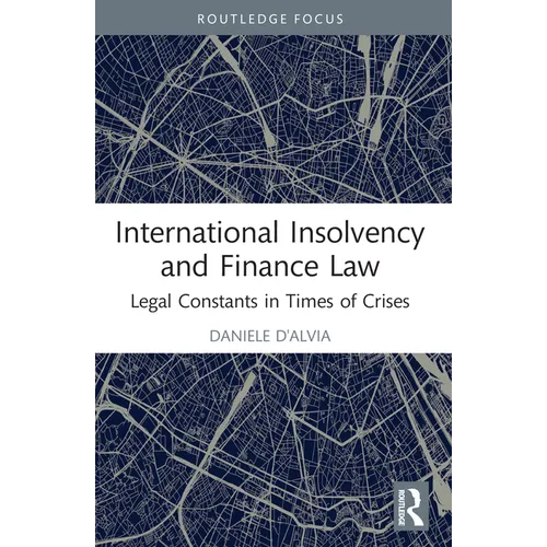 International Insolvency and Finance Law: Legal Constants in Times of Crises