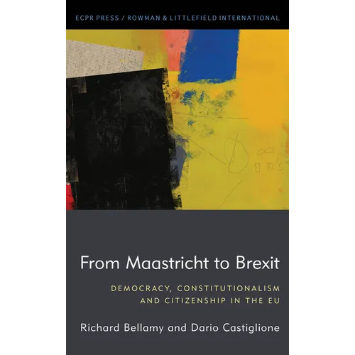 From Maastricht to Brexit: Democracy, Constitutionalism and Citizenship in the EU