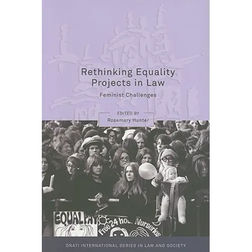 Rethinking Equality Projects in Law: Feminist Challenges