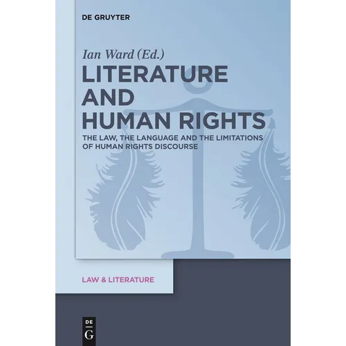 Literature and Human Rights: The Law, the Language and the Limitations of Human Rights Discourse