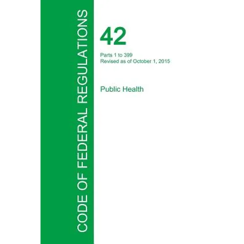 Code of Federal Regulations Title 42, Volume 1, October 1, 2015