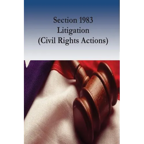 Section 1983 Litigation (Civil Rights Actions)