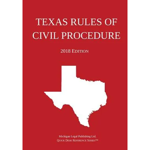 Texas Rules of Civil Procedure; 2018 Edition