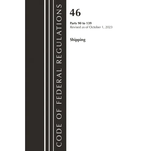 Code of Federal Regulations, Title 46 Shipping 90-139, Revised as of October 1, 2022