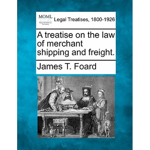 A treatise on the law of merchant shipping and freight.