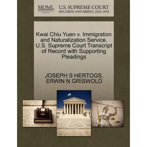 Kwai Chiu Yuen V. Immigration and Naturalization Service. U.S. Supreme Court Transcript of Record with Supporting Pleadings