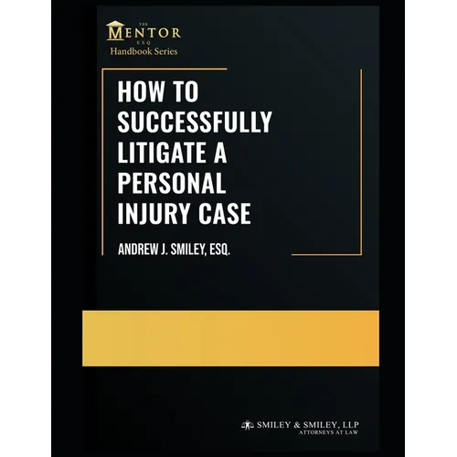 How to Successfully Litigate a Personal Injury Case: A Practical Guide