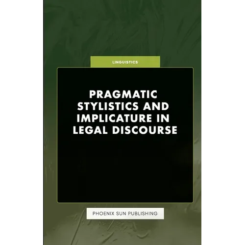 Pragmatic Stylistics and Implicature in Legal Discourse