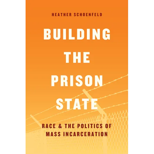Building the Prison State: Race and the Politics of Mass Incarceration