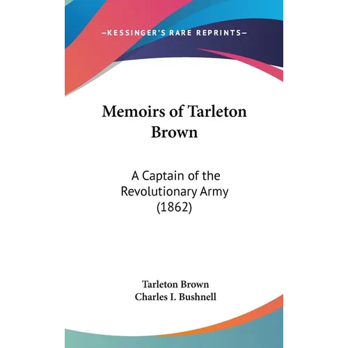 Memoirs of Tarleton Brown: A Captain of the Revolutionary Army (1862)