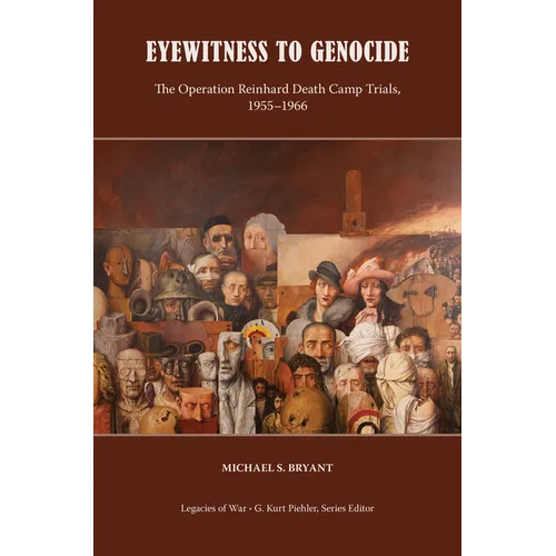 Eyewitness to Genocide: The Operation Reinhard Death Camp Trials, 1955-1966