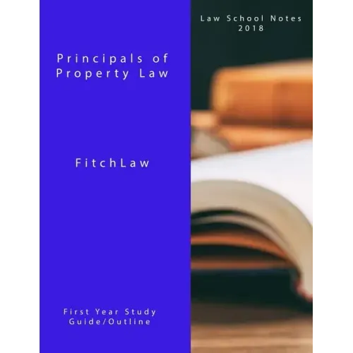 Principals of Property Law: Law School Notes 2018