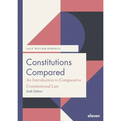 Constitutions Compared (6th Ed.): An Introduction to Comparative Constitutional Law