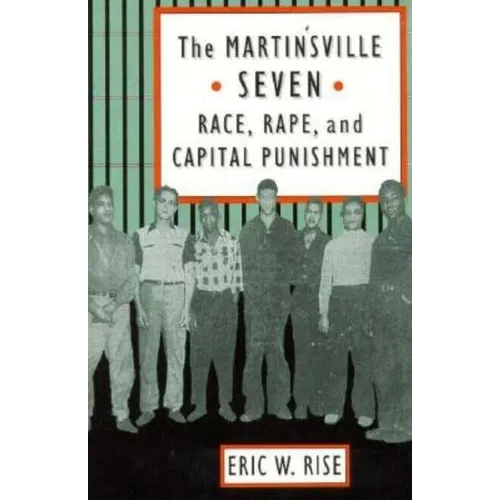 The Martinsville Seven: Race, Rape, and Capital Punishment