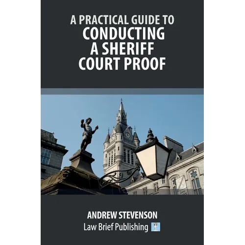 A Practical Guide to Conducting a Sheriff Court Proof