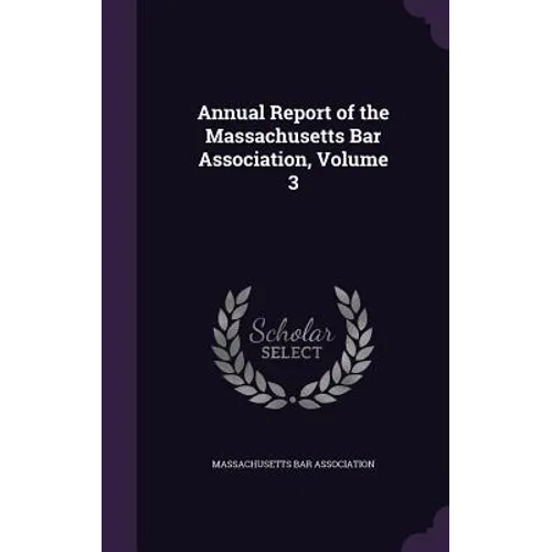 Annual Report of the Massachusetts Bar Association, Volume 3