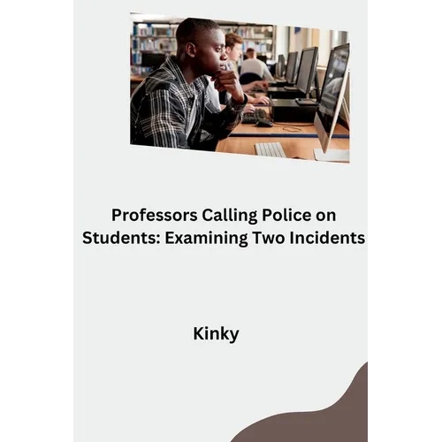 Professors Calling Police on Students: Examining Two Incidents