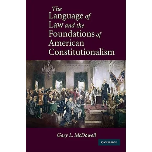 The Language of Law and the Foundations of American Constitutionalism