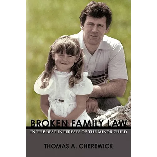 Broken Family Law: In the Best Interests of the Minor Child