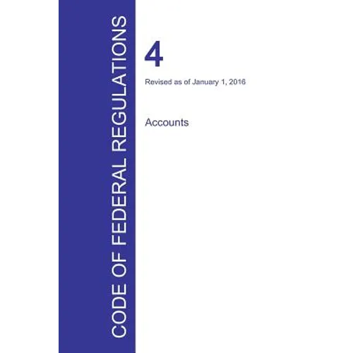 Code of Federal Regulations Title 4, Volume 1, January 1, 2016