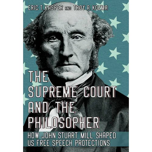 The Supreme Court and the Philosopher: How John Stuart Mill Shaped Us Free Speech Protections
