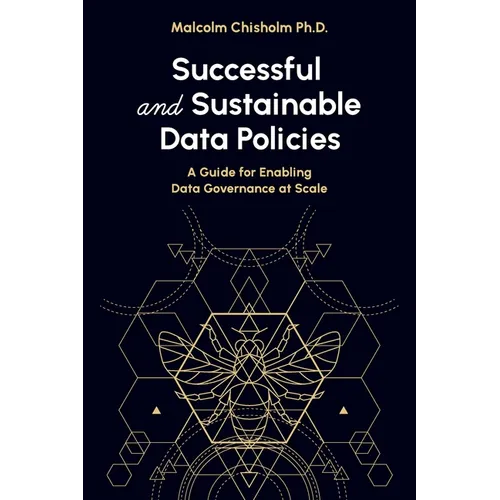 Successful and Sustainable Data Policies: A Guide for Enabling Data Governance at Scale