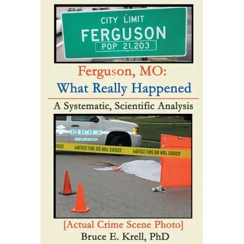 Ferguson, MO: What Really Happened: A Systematic, Scientific Analysis