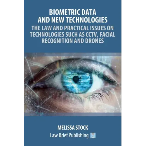 Biometric Data and New Technologies - The Law and Practical Issues on Technologies Such as CCTV, Facial Recognition and Drones