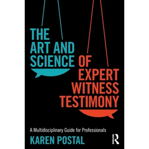 The Art and Science of Expert Witness Testimony: A Multidisciplinary Guide for Professionals