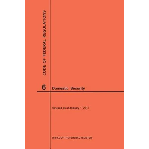 Code of Federal Regulations Title 6, Domestic Security, 2017