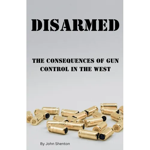 Disarmed: The Consequences of Gun Control in the West