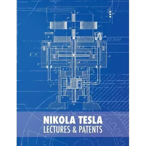 Nikola Tesla: Lectures and Patents