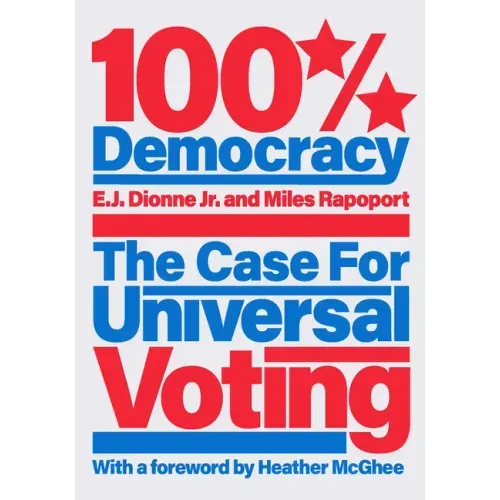 100% Democracy: The Case for Universal Voting