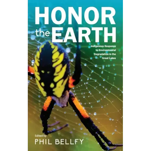 Honor the Earth: Indigenous Response to Environmental Degradation in the Great Lakes, 2nd Ed.