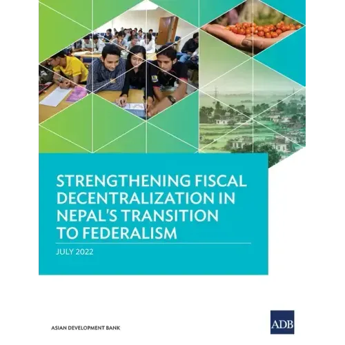 Strengthening Fiscal Decentralization in Nepal's Transition to Federalism