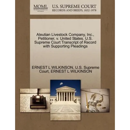 Aleutian Livestock Company, Inc., Petitioner, V. United States. U.S. Supreme Court Transcript of Record with Supporting Pleadings