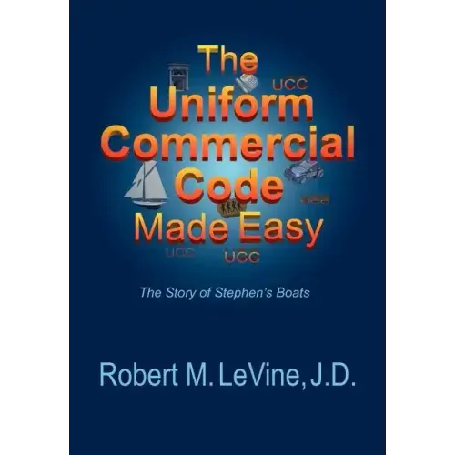 The Uniform Commercial Code Made Easy