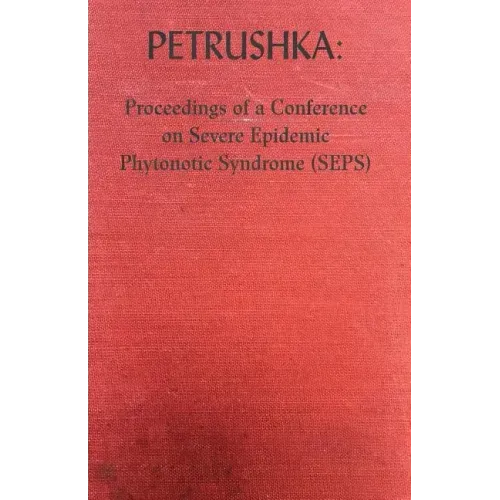 Petrushka: Proceedings of a Conference on Severe Epidemic Phytonotic Syndrome (SEPS)
