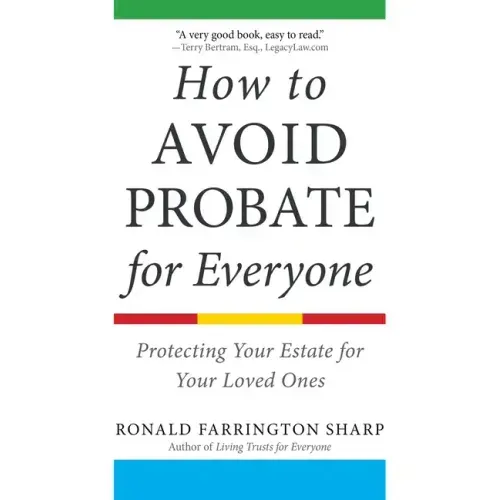 How to Avoid Probate for Everyone: Protecting Your Estate for Your Loved Ones