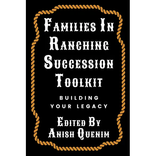 Families in Ranching Succession Toolkit: Building Your Legacy