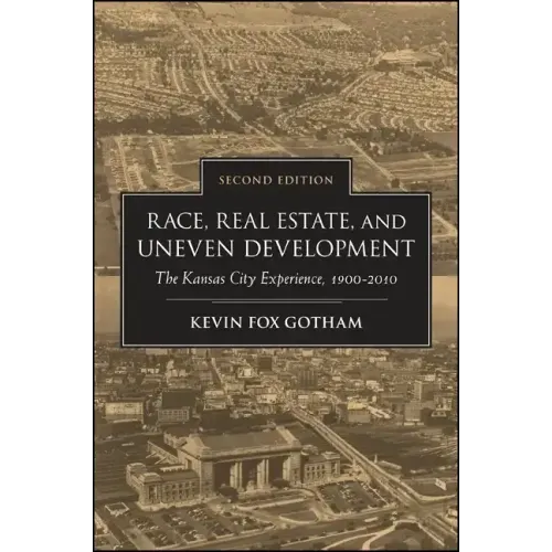 Race, Real Estate, and Uneven Development: The Kansas City Experience, 1900-2010