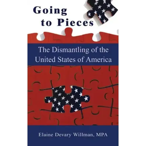 Going to Pieces: The Dismantling of the United States of America