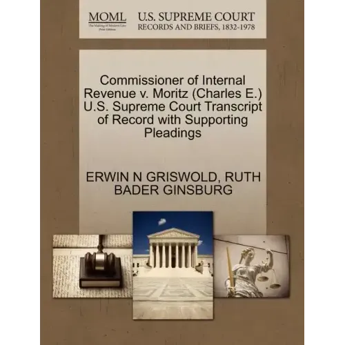 Commissioner of Internal Revenue V. Moritz (Charles E.) U.S. Supreme Court Transcript of Record with Supporting Pleadings