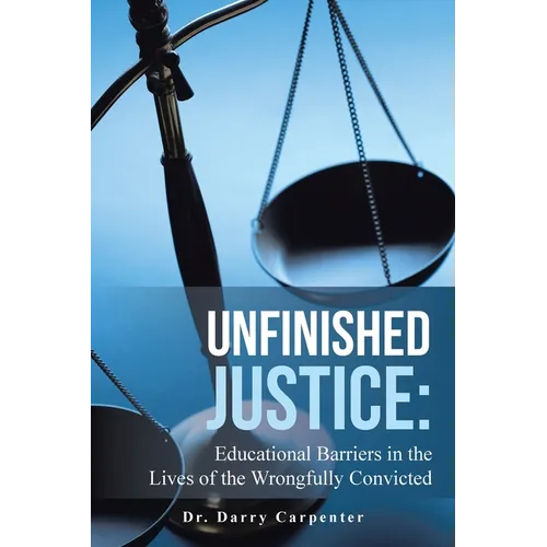 Unfinished Justice: Educational Barriers in the Lives of the Wrongfully Convicted