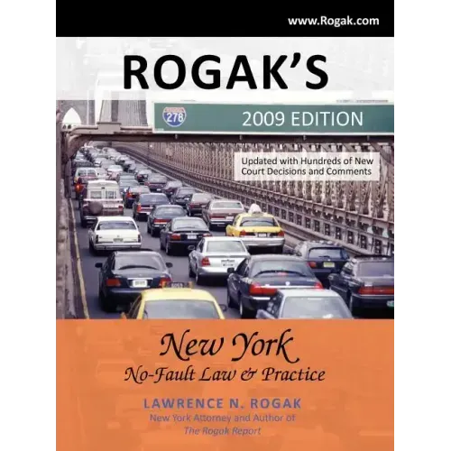 Rogak's New York No-Fault Law & Practice: 2009 Edition