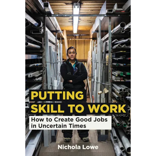 Putting Skill to Work: How to Create Good Jobs in Uncertain Times