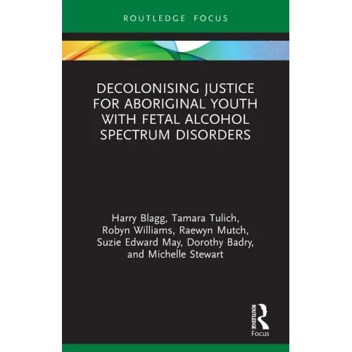 Decolonising Justice for Aboriginal Youth with Fetal Alcohol Spectrum Disorders