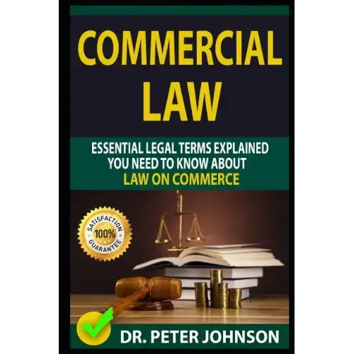 Commercial Law: Essential Legal Terms Explained You Need to Know about Law on Commerce!